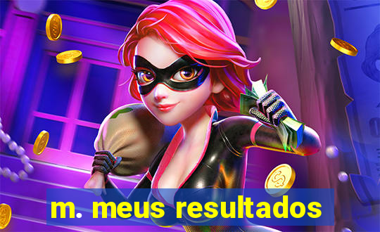 m. meus resultados